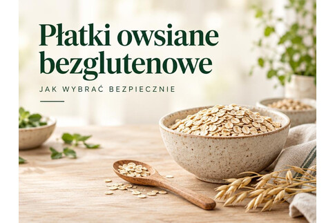 Płatki owsiane bezglutenowe - czy owies ma gluten i jak wybrać